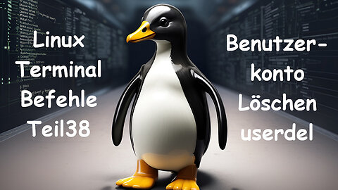 Linux Terminal Kurs Teil 38 - userdel / Benutzerkonto löschen