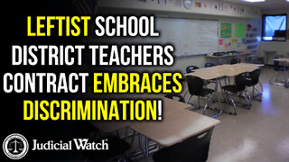 Leftist School District Teachers Contract Embraces DISCRIMINATION! Judicial Watch SUES!