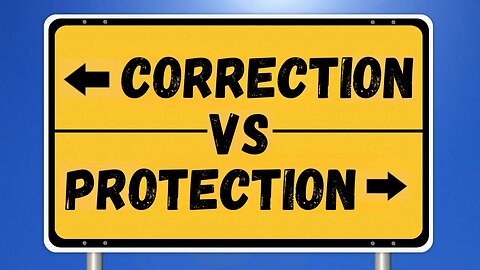 Correction vs Protection │Pt Steve Posthumus