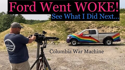 Ford Went WOKE! See What I Did Next…. Columbia War Machine
