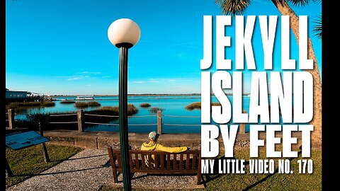 MY LITTLE VIDEO NO. 170--Jekyll Island By Feet