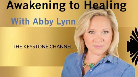 Awakening to Healing 40: With Abby Lynn - Starseeds and Healing