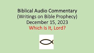 Biblical Audio Commentary – Which Is It, Lord?