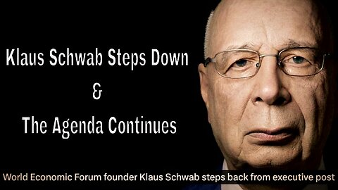 Klaus Schwab Steps Down But The Agenda Continues