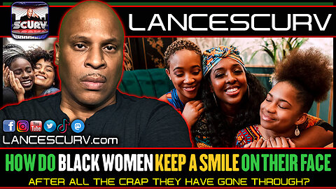 HOW DO BLACK WOMEN KEEP A SMILE ON THEIR FACE AFTER ALL THE CRAP THEY HAVE TO GO THROUGH?