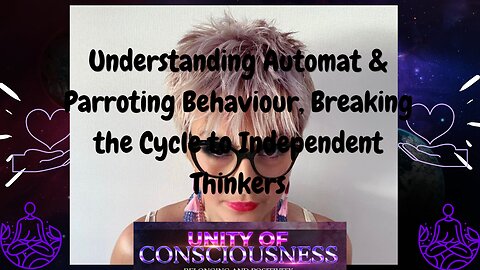 Understanding Automat & Parroting Behaviour, Breaking the Cycle to Independent Thinkers