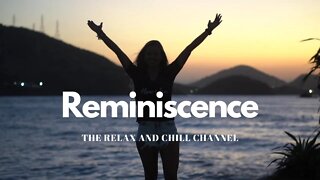 RELAX AND CHILL_ Reminiscense