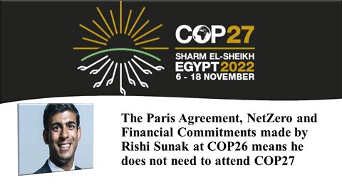 COP27 Rishi Sunak's Paris Agreement & UN 2030 Agenda commitment at COP26 and his attendance at COP27
