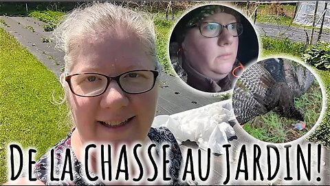 🦃 De la CHASSE au JARDIN! 🍅Vive l'AUTOSUFFISANCE! #309