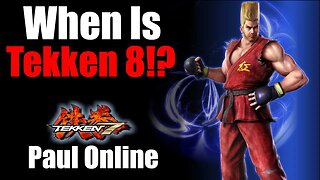 WHEN IS TEKKEN 8!?! | Paul Phoenix Online Matches (Tekken 7)