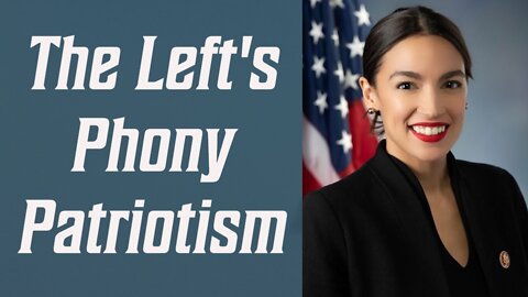 The Left's Phony Patriotism