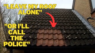 UNINVITED GUESTS Cleaned A Patch Of My Clients Roof, And Wouldn't Leave Until She CALLED THE POLICE!