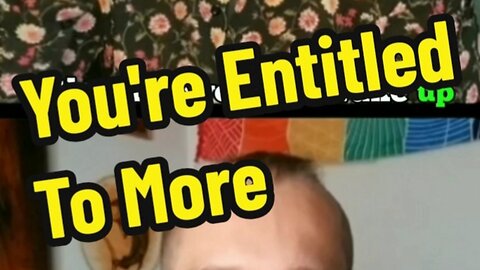 You're Entitled To More!