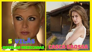 5 VILÃS VILÃS CASCA GROSSA, DAS NOVELAS MEXICANAS INÉDITAS NO BRASIL!