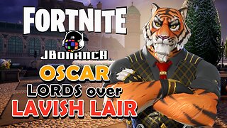 OSCAR LORDS over LAVISH LAIR #Fortnite