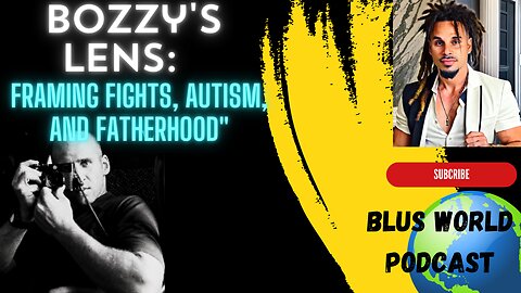Episode 3: "Bozzy's Lens: Framing Fights, Autism, and Fatherhood"