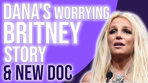 Dana's worrying Britney Story and the new FX documentary highlights for September 24, 2021