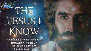The Jesus I Know (Greg Mather) | Hosanna Porirua