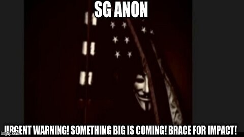 SG Anon: Urgent Warning! Something Big Is Coming! Brace for Impact!