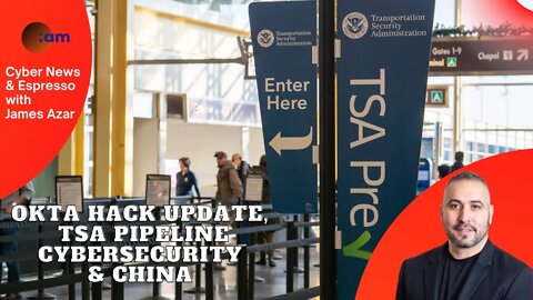 Okta Hack Update, TSA Pipeline cybersecurity & China
