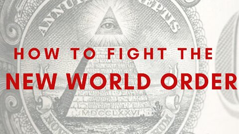 How to ACTUALLY fight the New World Order