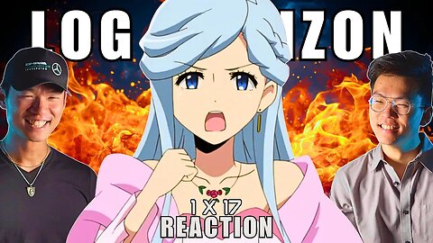 OKAY, LENESSIA - Log Horizon Episode Episode 17 Reaction