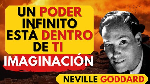 USA TU IMAGINACIÓN PARA CAMBIAR TU REALIDAD...Neville Goddard en Español