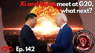 CFC Ep 142: Xi and Biden meet at G20, what next?
