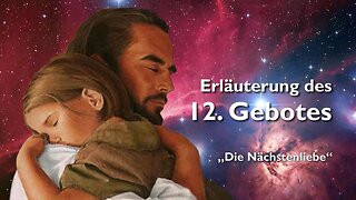 12. Gebot ❤️ Die rechte Nächstenliebe erklärt...Liebe dein Nächstes wie dich selbst, aber wen und wie?