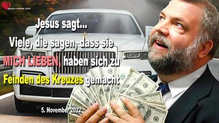 5. November 2022 🇩🇪 JESUS SAGT... Viele, die sagen, dass sie Mich lieben, haben sich zu Feinden des Kreuzes gemacht