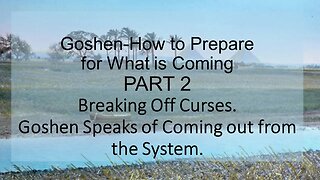 Goshen - How to Prepare for What is Coming Part 2 - Breaking Off Curses