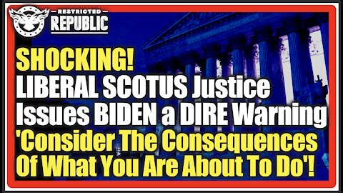 SHOCKING! Liberal SCOTUS Justice Issues Biden Dire Warning 'Consider Consequences Of Your Actions'!