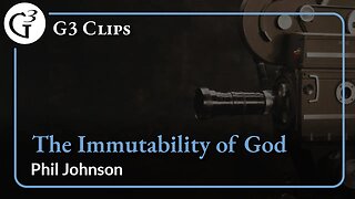 The Immutability of God | Phil Johnson