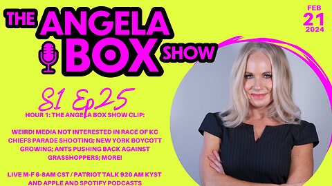 The Angela Box Show - February 21, 2024 S1 Ep25 - HOUR 1