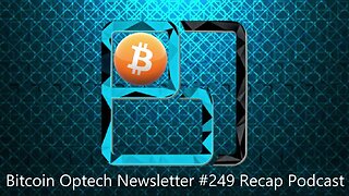 Technical Thursday: Bitcoin Optech #249 Recap Podcast with Ingala, O’Beirne, Gibson, & Steve Lee