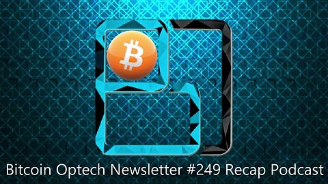 Technical Thursday: Bitcoin Optech #249 Recap Podcast with Ingala, O’Beirne, Gibson, & Steve Lee