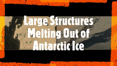 Large Structures Melting Out of Antarctica