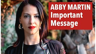 Abby Martin has an important message for you!