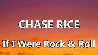 🎵 CHASE RICE - IF I WERE ROCK N ROLL (LYRICS)