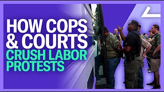 How Corporations Weaponize Cops & Courts Against Workers