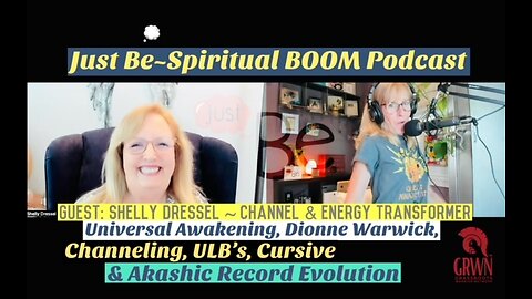 Just Be~SpBOOM: Shelly Dressel~Channel & Energy Transformer: Channeling/ULB's/Akashic Records Change