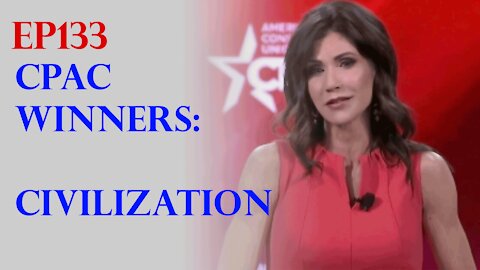 Ep133 CPAC Winners: Trump's 3rd Win, The America & The World, Kristi Noem's Arms