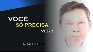 VOCÊ SÓ PRECISA VER, ECKHART TOLLE DUBLADO