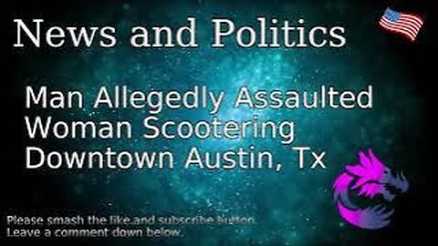 Man Allegedly Assaulted Woman Scootering Downtown Austin, Tx