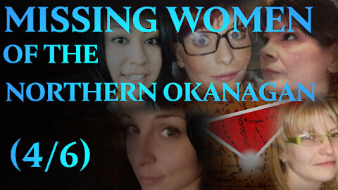 The British Columbia Triangle (4/6): Missing Women of the Northern Okanagan