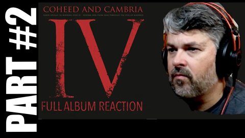 pt2 Coheed and Cambria IV Reaction | TRACKS 5-8