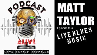 MATT TAYLOR Ep04 LIVE BLUES MUSIC - PODCAST ALIVE with iSpike Bikerman