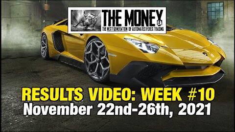 "The Money" Expert Advisor: Week #10 Stats, Nov. 22nd-26th, 2021. The #1 Forex EA / FX Robot.