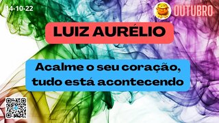 LUIZ AURÉLIO Acalme o seu coração tudo está acontecendo