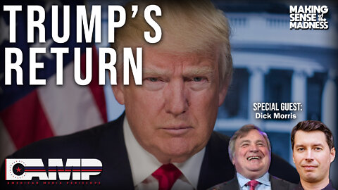 Trump’s Return with Dick Morris